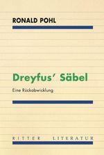 Ronald Pohls "Dreyfus’ Säbel": Mit dem Rücken gegen die Welt