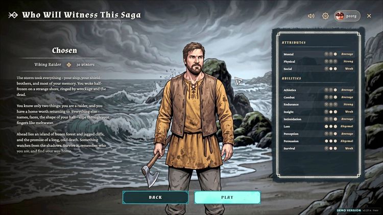 Ein Screenshot aus einem Videospiel mit Charakterauswahl. Im Zentrum steht ein Wikinger-Räuber mit Axt, umgeben von einer düsteren, felsigen Küstenlandschaft. Auf der rechten Seite werden Charakterattribute wie mentale, physische und soziale Fähigkeiten sowie Fertigkeiten wie Ausdauer, Wahrnehmung und Überleben angezeigt. Unten stehen Optionen wie „Back“ und „Play“. Das Spiel trägt den Titel „Who Will Witness This Saga“.