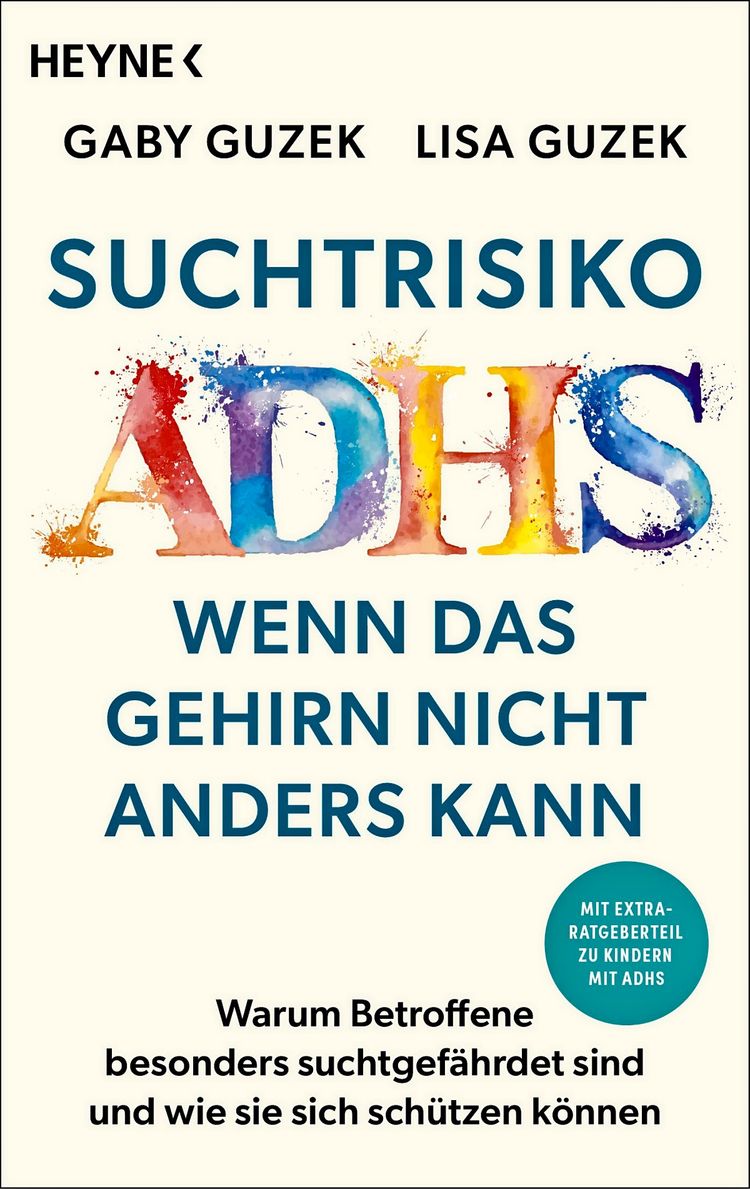 Buchcover des Titels „Suchtrisiko ADHS: Wenn das Gehirn nicht anders kann“ von Gaby Guzek und Lisa Guzek. Der Text ist in größeren, bunten und blauen Buchstaben gestaltet. Unten der Untertitel: „Warum Betroffene besonders suchtgefährdet sind und wie sie sich schützen können“. Ein Kreis weist auf einen Extraratgeberteil zu Kindern mit ADHS hin.